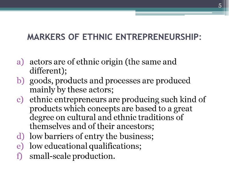 MARKERS OF ETHNIC ENTREPRENEURSHIP:  actors are of ethnic origin (the same and different);